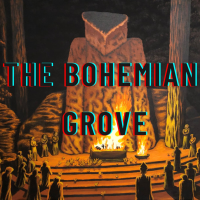 Secret Societies | The Bohemian Club/Bohemian Grove