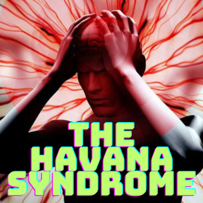 Havana Syndrome | CIA Sonic Weapons or Natural Causes?